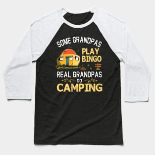 Some Grandpas Play Bingo Real Grandpas Go Camping Happy Summer Camper Gamer Vintage Retro Baseball T-Shirt